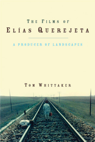 Książka Films of Elias Querejeta Tom Whittaker