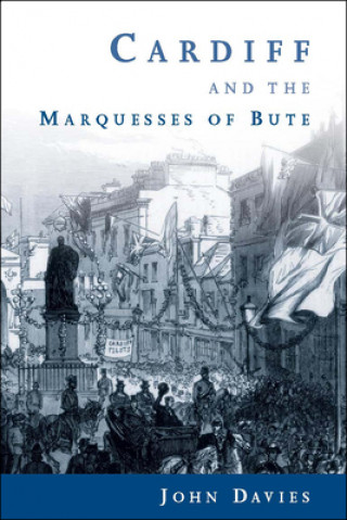 Kniha Cardiff and the Marquesses of Bute J. Davies