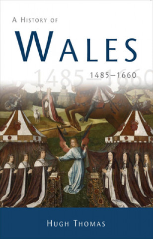 Kniha History of Wales 1485-1660 Thomas Hugh