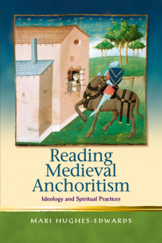 Libro Reading Medieval Anchoritism Mari Hughes-Edwards