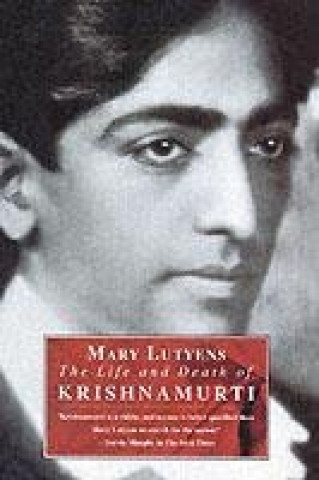 Carte Life and Death of Krishnamurti Mary Lutyens
