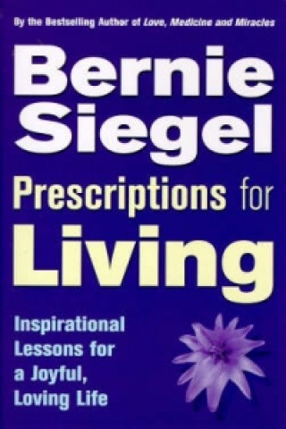 Carte Prescriptions For Living Bernie S. Siegel