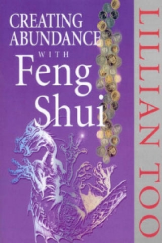 Kniha Creating Abundance With Feng Shui Lillian Too