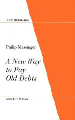 Kniha New Way to Pay Old Debts Philip Massinger