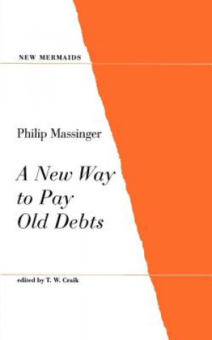 Knjiga New Way to Pay Old Debts Philip Massinger