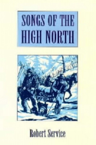 Carte Songs of the High North Robert Service
