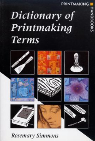Kniha Dictionary of Printmaking Terms Rosemary Simmons