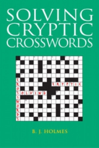 Kniha Solving Cryptic Crosswords B. J. Holmes