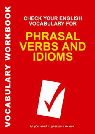 Carte Check Your English Vocabulary for Phrasal Verbs and Idioms Rawdon Wyatt