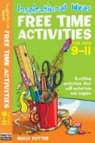 Книга Inspirational ideas: Free Time Activities 9-11 Molly Potter