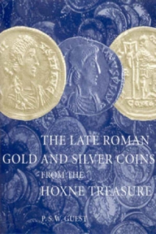 Kniha Late Roman Gold and Silver Coins from the Hoxne Treasure P.S.W. Guest