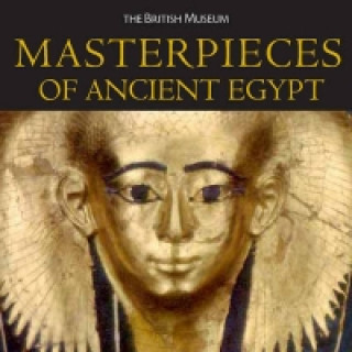 Carte Masterpieces of Ancient Egypt Nigel Strudwick