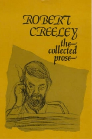 Könyv Collected Prose Robert Creeley