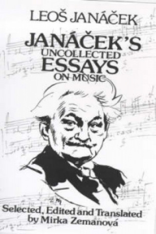 Kniha Janacek's Uncollected Essays on Music Leoš Janáček