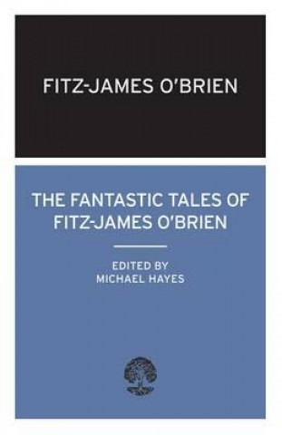 Książka Fantastic Tales of Fitz-James O'Brien Fitz-James O'Brien