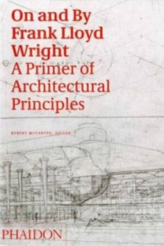 Knjiga On and By Frank Lloyd Wright Robert McCarter