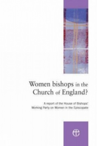 Kniha Women Bishops in the Church of England? House of Bishops