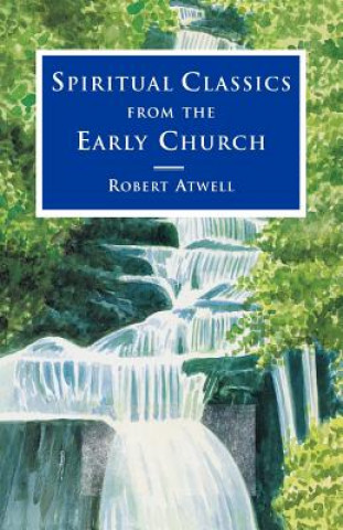 Carte Spiritual Classics of the Early Church Robert Atwell