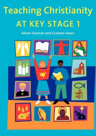 Kniha Teaching Christianity at Key Stage 1 Alison Seaman