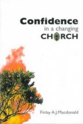 Carte Confidence in a Changing Church Finlay Macdonald