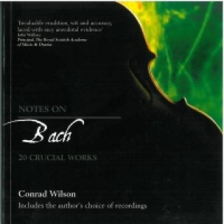 Könyv Notes on Bach Conrad Wilson