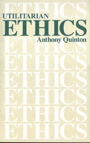 Knjiga Utilitarian Ethics Anthony Quinton