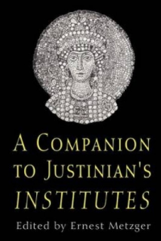 Könyv Companion to Justinian's Institutes Ernest Metzger