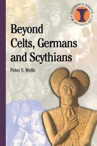 Carte Beyond Celts, Germans and Scythians Peter S. Wells