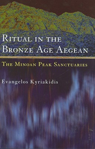 Książka Ritual in the Bronze Age Aegean Evangelos Kyriakidis