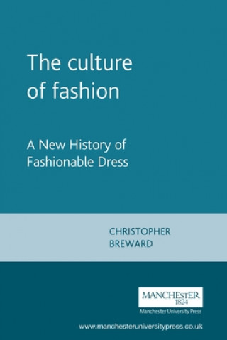 Kniha Culture of Fashion Christopher Breward