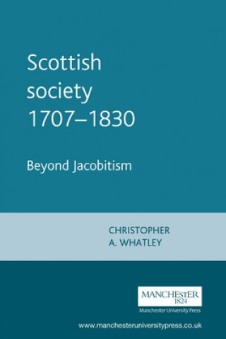 Książka Scottish Society 1707-1830 Christopher A. Whatley