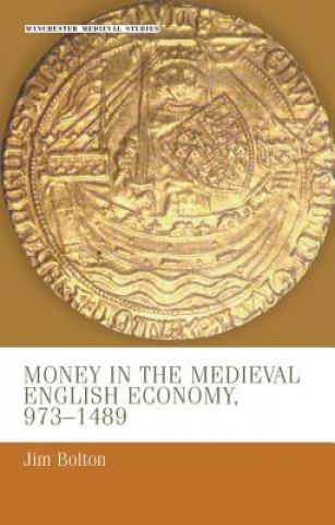 Libro Money in the Medieval English Economy 973-1489 J. L. Bolton