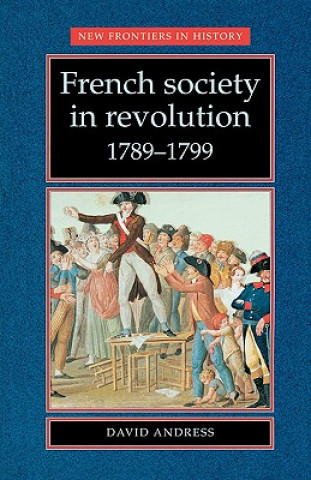 Kniha French Society in Revolution 1789-1799 David Andress