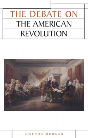 Kniha Debate on the American Revolution Gwenda Morgan