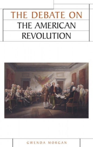 Könyv Debate on the American Revolution Gwenda Morgan