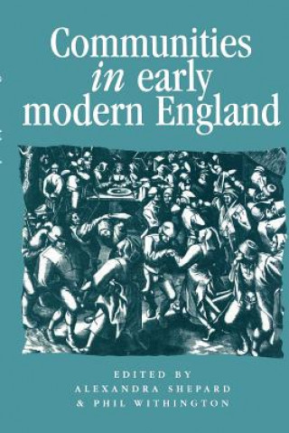 Kniha Communities in Early Modern England Alexandra Shepard