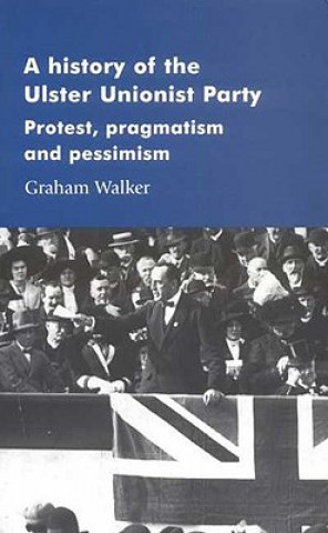 Kniha History of the Ulster Unionist Party Graham Walker