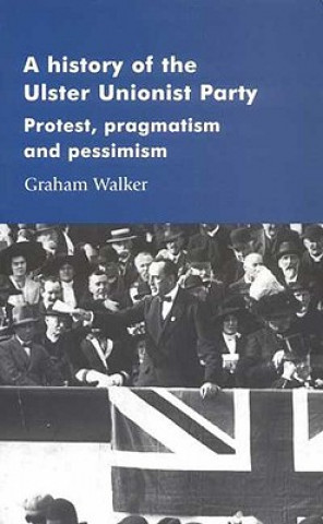 Knjiga History of the Ulster Unionist Party Graham Walker