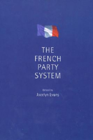 Knjiga French Party System Jocelyn A J Evans