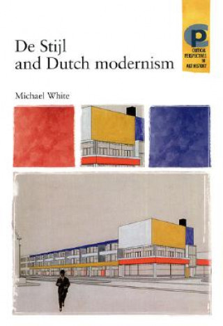 Kniha De Stijl and Dutch Modernism Michael White