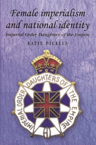 Книга Female Imperialism and National Identity Katie Pickles