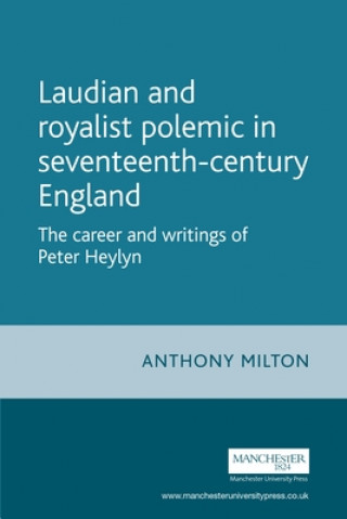 Kniha Laudian and Royalist Polemic in Seventeenth-Century England Anthony Milton