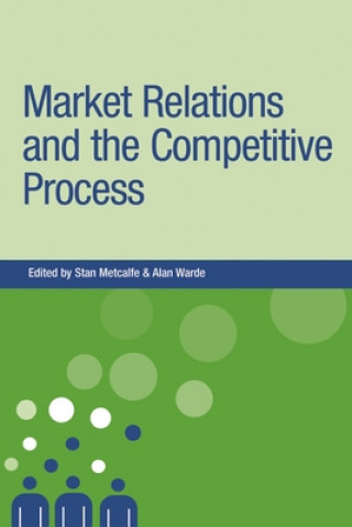 Kniha Market Relations and the Competitive Process Stan Metcalfe