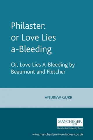 Knjiga Philaster: or Love Lies A-Bleeding Francis Beaumont
