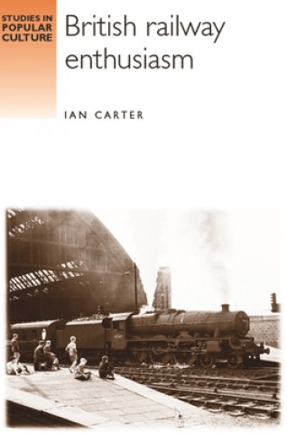 Книга British Railway Enthusiasm Ian Carter