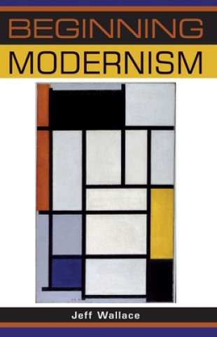 Книга Beginning Modernism Jeff Wallace