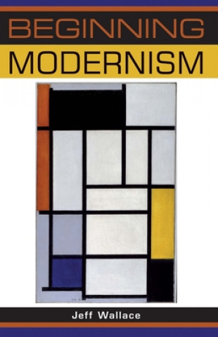 Kniha Beginning Modernism Jeff Wallace