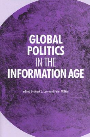 Książka Global Politics in the Information Age Mark J. Lacy