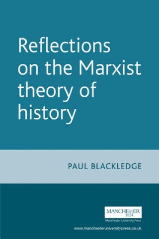 Könyv Reflections on the Marxist Theory of History Paul Blackledge