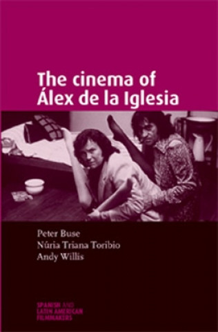Kniha Cinema of ALex De La Iglesia Peter Buse